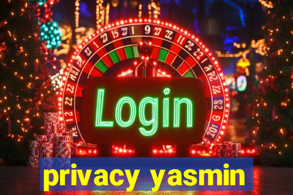 privacy yasmin